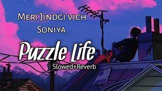 Puzzle Life slowedReverb Meri Jindgi vich Soniya 💔🥺 [upl. by Nidroj]