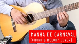 Manha De Carnaval Guitar Black Orpheus  Chord amp Melody Cover [upl. by Daney73]