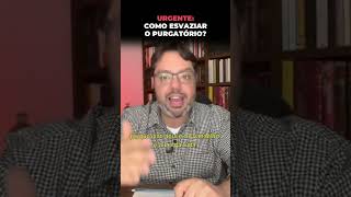 URGENTE COMO ESVAZIAR O PURGATÓRIO [upl. by Oker]