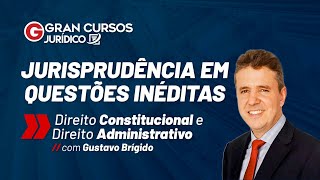 Jurisprudência em Questões InéditasDireito Administrativo e Constitucional 89 com Gustavo Brígido [upl. by Welcher626]