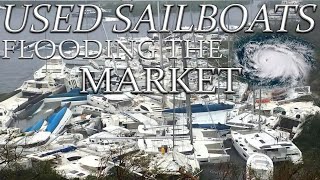 Buying a used sailboat used sailboats flooding the market [upl. by Cia486]