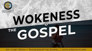 Wokeness amp The Gospel [upl. by Carbo95]