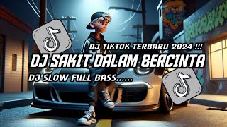 DJ SAKIT DALAM BERCINTA ipank • DJ SLOW FULL BASS TERBARU 2024  DJ TIKTOK TERBARU 2024 trending [upl. by Oecam]