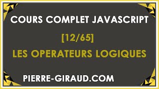 COURS COMPLET JAVASCRIPT 1265  Les opérateurs logiques [upl. by Stafani]