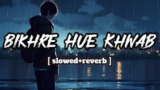 bikhre Hue Khwab lofi sad🥺 slowed reverb songsahil music [upl. by Gillan25]