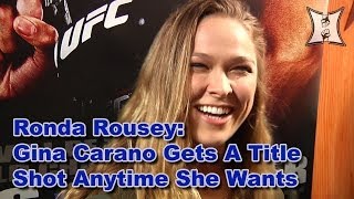 UFC Champ Ronda Rousey Gina Carano Gets A Title Shot Anytime She Wants [upl. by Snebur600]