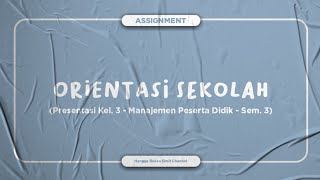 Manajemen Peserta Didik  Kelompok 3 quotOrientasi Sekolahquot [upl. by Chaddy911]