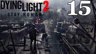 DYING LIGHT 2 Walkthrough Gameplay Part 15 [upl. by Adihahs]