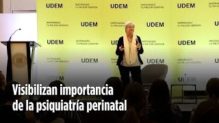 Visibilizan importancia de la psiquiatría perinatal [upl. by Tserof]