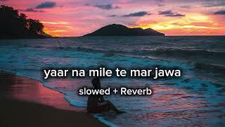 yaar na mile te mar jawa Devil song slowed amp Reverb lofi song 007 lofi trending [upl. by Satsok]