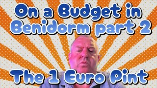 Budget in Benidorm Part 2  The 1 Euro Pint [upl. by Anifled]