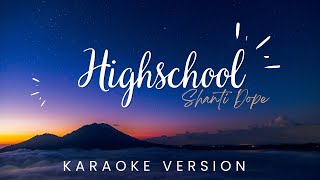 Shanti Dope  Highschool  KARAOKE VERSION [upl. by Ylerebmik]