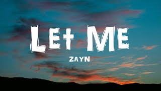 ZAYN  Let Me Lyrics [upl. by Eleonore]