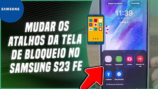 Como mudar os atalhos da tela de bloqueio no Samsung S23 S23 S23 Ultra e S23 FE  Dicas [upl. by Netloc672]