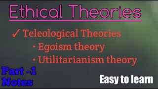 Ethical theories  Egoism theory  Utilitarianism theory  Teleological Theories [upl. by Reld]