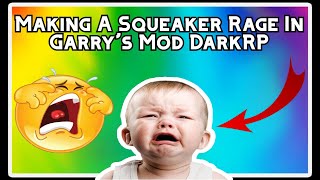 Making A Squeaker Rage In Garrys Mod DarkRP [upl. by Einaeg]