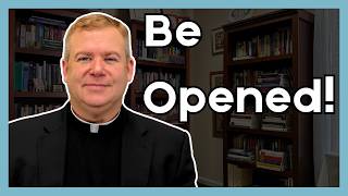 Be Opened  Daily Discipleship with Father Kirby [upl. by Byrle]