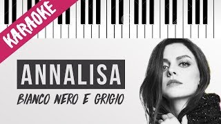 Annalisa  Bianco Nero e Grigio  Piano Karaoke con Testo [upl. by Ynetruoc]