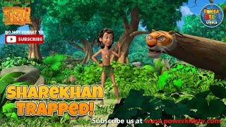 Sharekhan trapped Mega Episode jungle book cartoon series  Mowgli  PowerKidsWorld [upl. by Dnomyad]