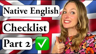 Your CHECKLIST for British English essentials Sound NATURAL ✔️✅ ☑️  PART 2  British English 🇬🇧 [upl. by Dlareg]