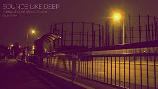 Sounds Like Deep  Deep House Set  2017 Mixed By Johnny M [upl. by Christoffer]