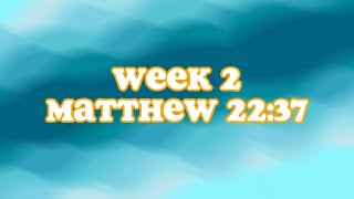 Week 2  Matthew 2237 [upl. by Avron]