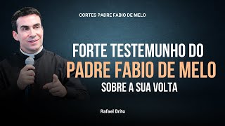 SURPREENDENTE TESTEMUNHO DO PADRE FABIO DE MELO SOBRE A SUA VOLTA I Rafael Brito [upl. by Attolrac731]