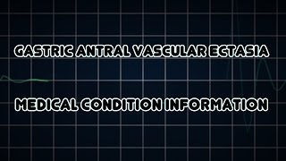 Gastric antral vascular ectasia Medical Condition [upl. by Nallij]