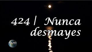 HA62  Himno 424  Nunca desmayes [upl. by Matthaeus]