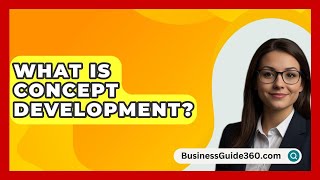 What Is Concept Development  BusinessGuide360com [upl. by Llennod474]