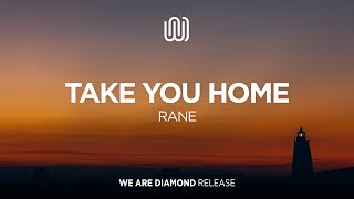 RANE  Take You Home [upl. by Arerrac]