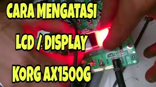 REVIEW KORG AX1500G  Repaire DISPLAY  Kandang FX Depok  instagram didikwiraharjaid [upl. by Ylas]