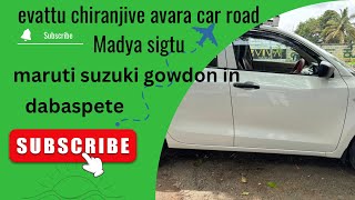 Evattu chiranjive sarja avara car road li sigtu  maruti suzuki gowdon in dabaspet pk pixel [upl. by Attesor]