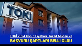 2024 TOKİ başvuru şartları ve 21 31 konut fiyatları taksit miktarı belli oldu Başvuru ne zaman [upl. by Mcfarland]