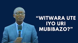 WITWARA UTE IYO UGEZE MU BUZIMA BWUZUYE IBIBAZO  INYIGISHO NZIZA YA PR ANTOINNE RUTAYISIRE [upl. by Etnahs159]