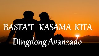 BASTAT KASAMA KITA  DINGDONG AVANZADO lyrics HD [upl. by Nilre230]