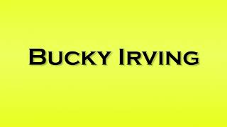 Pronunciation of Bucky Irving [upl. by Lindholm]