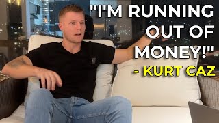 Kurt Caz worried about running out of money [upl. by Chil]