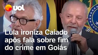 Caiado diz que acabou com o crime em Goiás e Lula ironiza Único estado que não tem problema [upl. by Aurlie385]