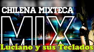 07 Chilena Mixteca  Luciano y sus Teclados  Musica en Mixteco  Chilenas 2016 2017 [upl. by Enalda]