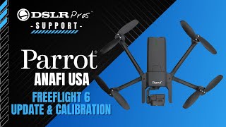 Parrot ANAFI USA  Freeflight 6 Update and Calibration  DSLRPros Support [upl. by Ainoek382]