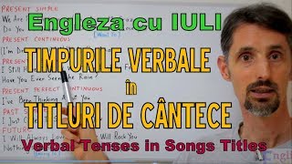 Sa invatam Engleza  TIMPURI VERBALE in TITLURI DE CANTECE  Letquots Learn English [upl. by Ntsyrk590]