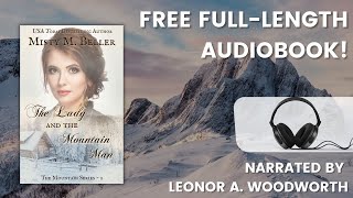 The Lady and the Mountain Man by Misty M Beller — full audiobook narrated by Leonor A Woodworth [upl. by Goodrich479]