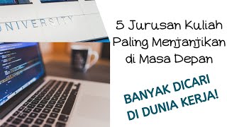 5 Jurusan Kuliah Paling Menjanjikan di Masa Depan [upl. by Elwina]