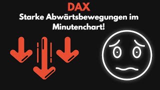 DAX  Starke Abwärtsbewgungen im Minutenchart Nur nicht in Panik verfallen [upl. by Verdi]