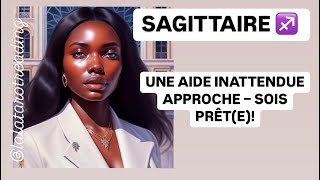 TAROT SAGITTAIRE ♐️ UNE AIDE INATTENDUE APPROCHE – SOIS PRÊTE [upl. by Petulia295]