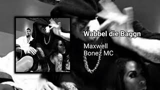 MaxwellBonez MC  Wabbel die Baggn [upl. by Norrabal72]