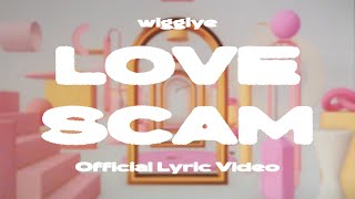 Wigglye  Love Scam Official Lyric [upl. by Arevle]