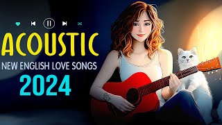 Top Acoustic Love Songs 2024 🎧 Best English Songs for Relaxation 🎧 New Acoustic Music 2024 Playlist [upl. by Madelon]