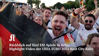 Rückblick auf fünf EMSpiele in KölnHighlightVideo der UEFA EURO 2024 Host City Köln [upl. by Tonjes]